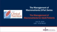 Thumbnail for The Management of Macronutrients 2-Part Series: The Management of Macronutrients for Adult Patients