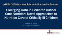 Thumbnail for Emerging Data in Pediatric Critical Care Nutrition: Novel Approaches to Nutrition Care of Critically Ill Children (M32)