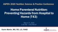 Thumbnail for Home Parenteral Nutrition: Preventing Hazards from Hospital to Home (T43)