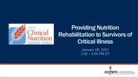 Thumbnail for Providing Nutrition Rehabilitation to Survivors of Critical Illness
