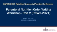 Thumbnail for Parenteral Nutrition Order Writing Workshop - Part 2 (PNW2-2021)