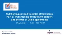 Thumbnail for Nutrition Support and Transition of Care Series Part 1: Transitioning off Nutrition Support and the Use of Oral Supplements