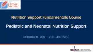 Thumbnail for Pediatric and Neonatal Nutrition Support