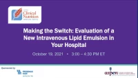 Thumbnail for Making the Switch: Evaluation of a New Intravenous Lipid Emulsion in Your Hospital