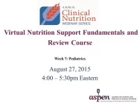 Thumbnail for Nutrition Support Fundamentals and Review Course - Week 7/ Pediatrics