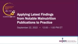 Thumbnail for Applying Latest Findings from Notable Malnutrition Publications to Practice