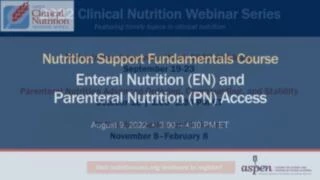 Thumbnail for Enteral Nutrition and Parenteral Nutrition Access