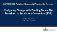 Thumbnail for Navigating Change with Feeding Tubes: The Transition to Small-bore Connectors (T32)