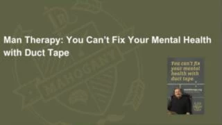 Thumbnail for Man Therapy: You Can't Fix Your Mental Health with Duct Tape