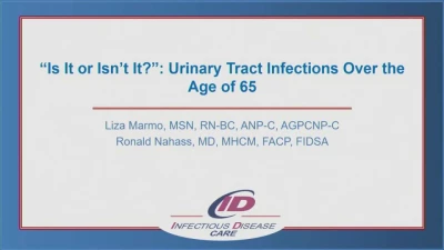 Thumbnail for “Is It or Isn’t It?”: Urinary Tract Infections Over the Age of 65 