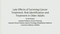 Thumbnail for Late Effects of Surviving Cancer Treatment: Risk Identification and Treatment in Older Adults