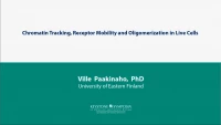 Thumbnail for Chromatin Tracking, Receptor Mobility and Oligomerization in Live Cells