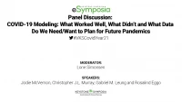 Thumbnail for Panel Discussion: COVID-19 Modeling: What Worked Well, What Didn’t and What Data do We Need/Want to Plan for Future Pandemics