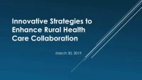 Thumbnail for Innovative Strategies to Enhance Rural Health Care Collaboration