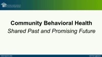 Thumbnail for Community Behavioral Health: Shared Past and Promising Future