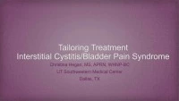 Thumbnail for Tailoring Treatment for the Interstitial Cystitis/Painful Bladder Syndrome Patient 