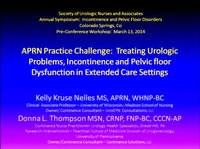Thumbnail for APRN Practice Challenge: Treating Geriatric Urologic Problems, Incontinence and Pelvic Floor Dysfunction in Extended Care Settings