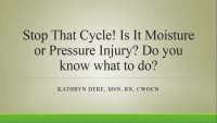 Thumbnail for Stop That Cycle! Is It Moisture or Pressure Injury? Do You Know What to Do?