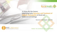Thumbnail for A Vision for the Future: Improving Early Detection and Treatment of Diabetic Retinopathy in Rural and Underserved Settings