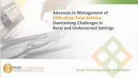 Thumbnail for Advances in Management of Difficult-to-Treat Asthma: Overcoming Challenges in Rural and Underserved Settings