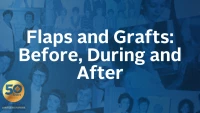 Thumbnail for Flaps and Grafts: Before, During and After