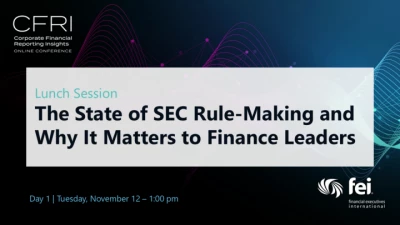 Thumbnail for Lunch Session - The State of SEC Rule-Making and Why it Matters to Finance Leaders