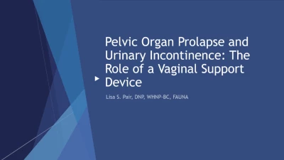 Thumbnail for Pelvic Organ Prolapse and Urinary Incontinence: All Things Pessary