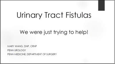 Thumbnail for Urinary Tract Fistulas – We Were Just Trying to Help