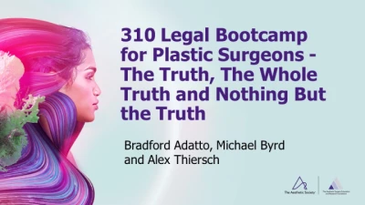 Thumbnail for Course 310 - Legal Bootcamp for Plastic Surgeons - The Truth, The Whole Truth and Nothing But the Truth