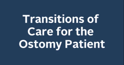 Thumbnail for Transitions of Care for the Ostomy Patient