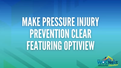 Thumbnail for Make Pressure Injury Prevention CLEAR Featuring OptiView