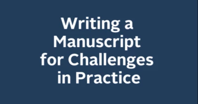 Thumbnail for Writing a Manuscript for Challenges in Practice